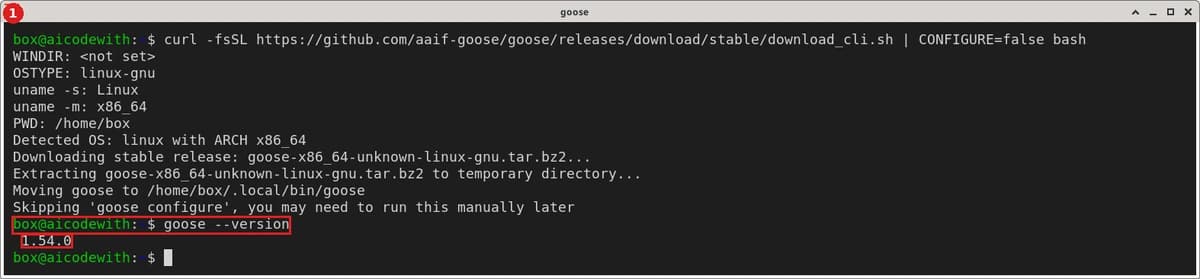 Install Goose: curl -fsSL https://github.com/aaif-goose/goose/releases/download/stable/download_cli.sh | CONFIGURE=false bash (CONFIGURE=false skips the interactive setup). It installs to ~/.local/bin/goose. goose --version prints 1.54.0
